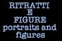 ritratti e figure